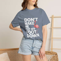 Dont Make Me Put My Foot Down Flamingo T-shirt | Funny Bird Quote Tee