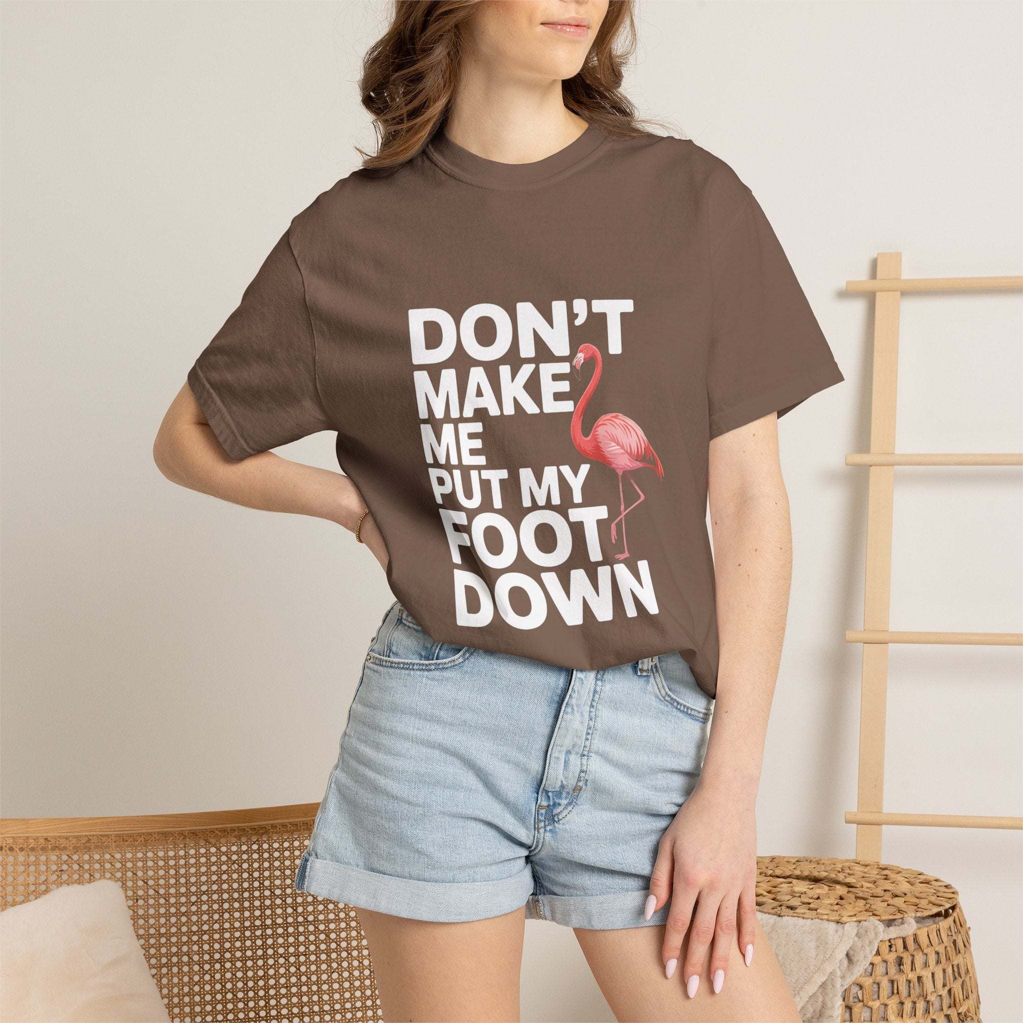 Dont Make Me Put My Foot Down Flamingo T-shirt | Funny Bird Quote Tee