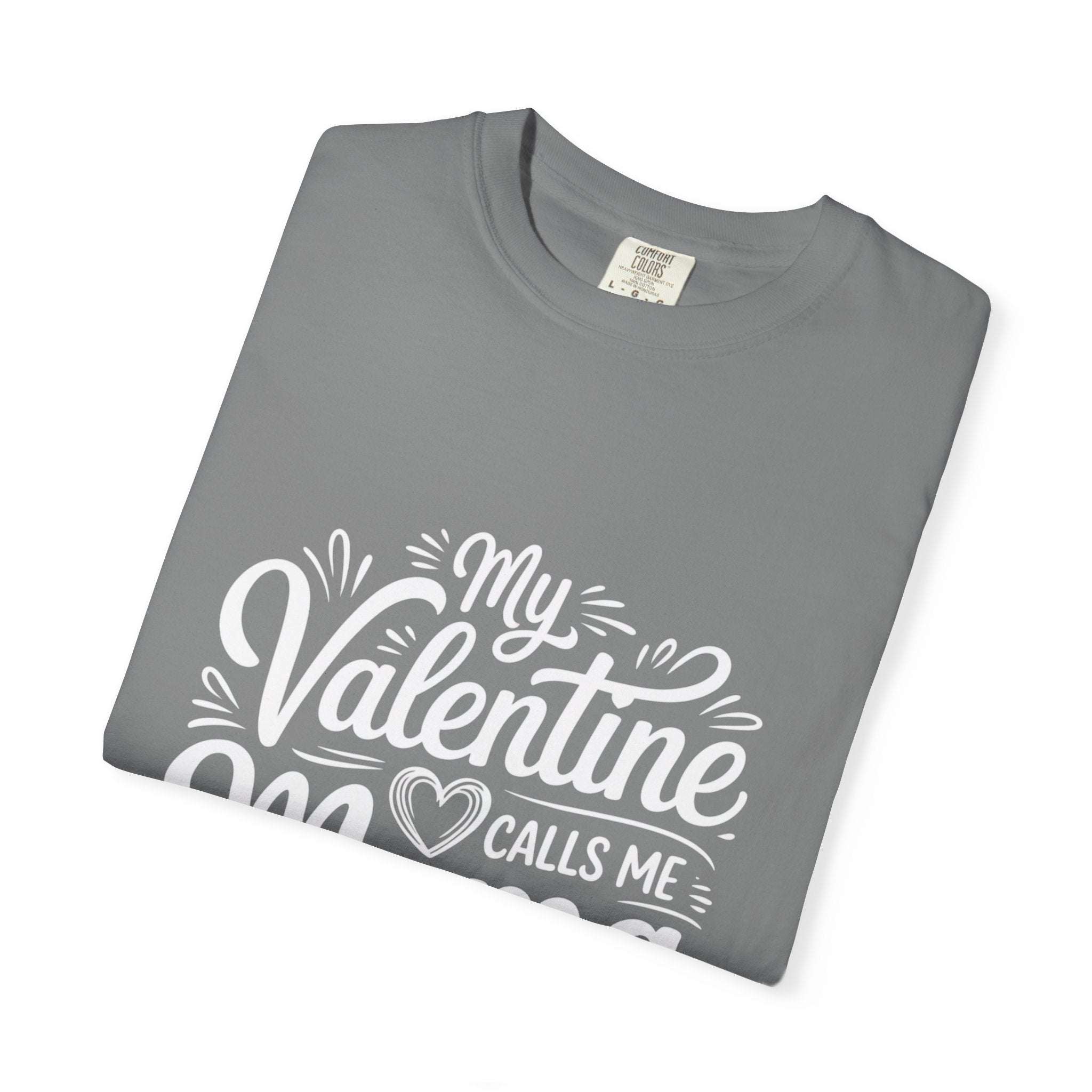 My Valentine Calls Me Mama soft cotton Mother's Day t-shirt with relaxed fit and garment-dyed finish