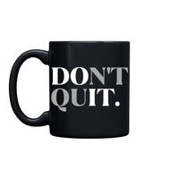 Dont Quit Mug