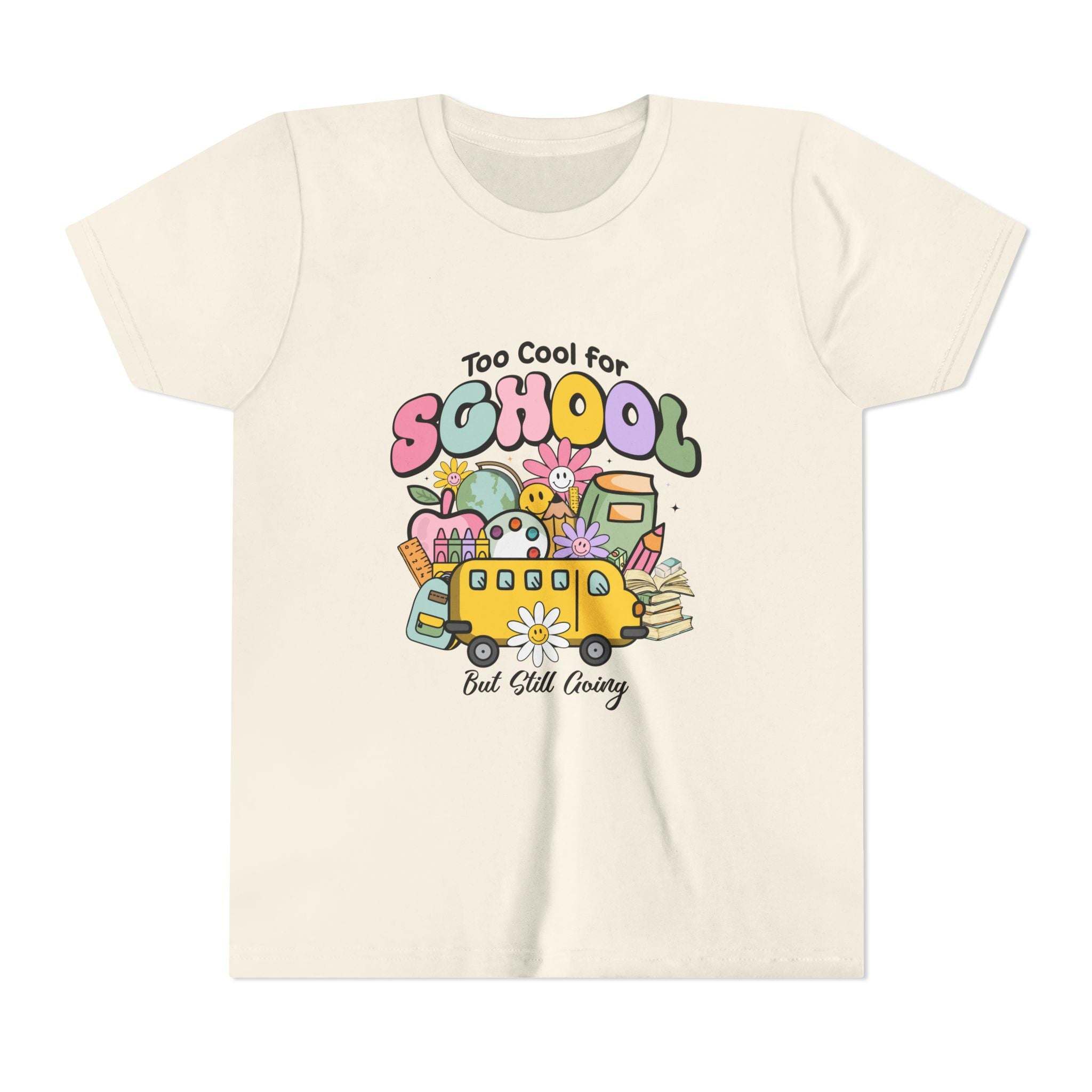 Too Cool for School But Still Going Kids T-Shirt - TeninoVentures