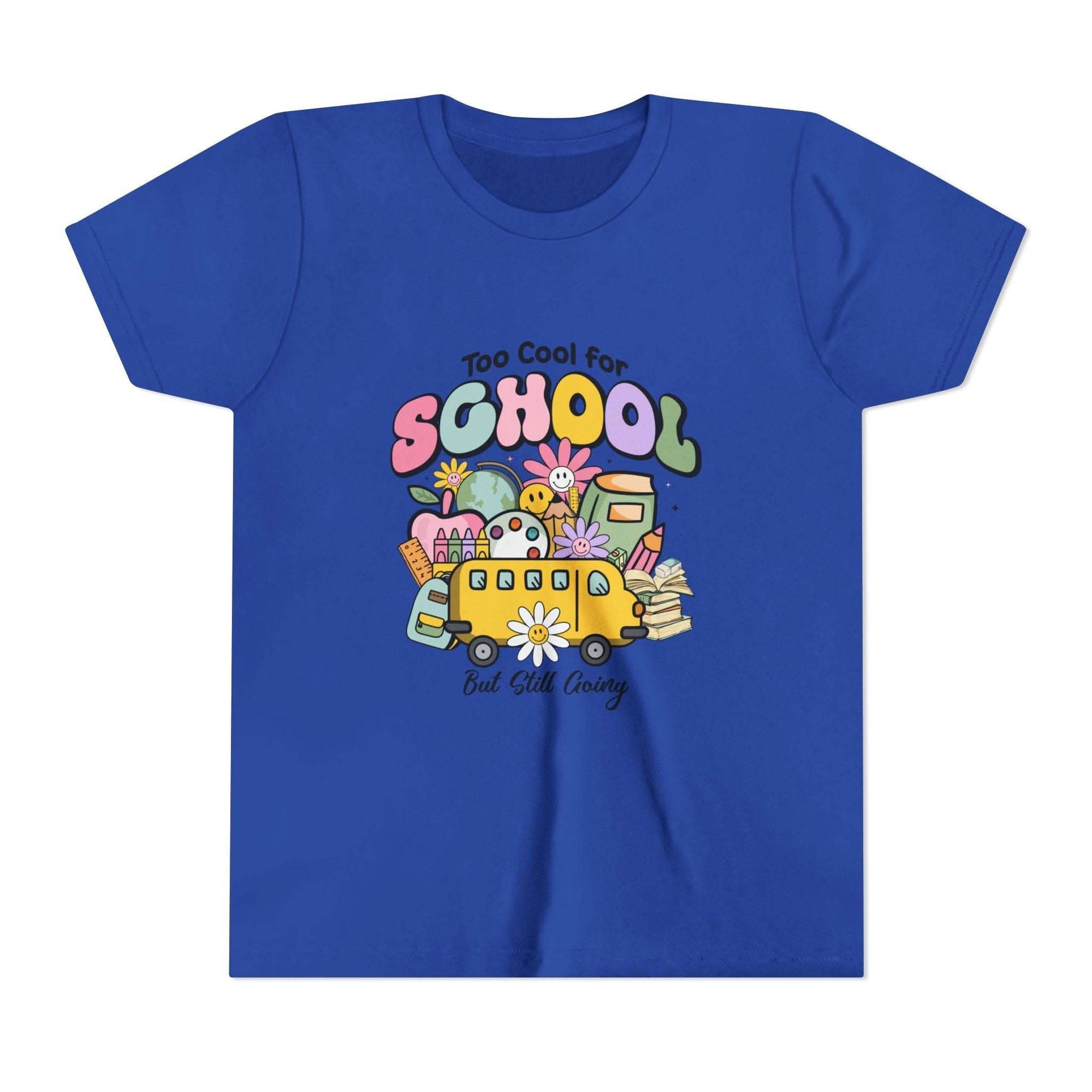 Too Cool for School But Still Going Kids T-Shirt - TeninoVentures