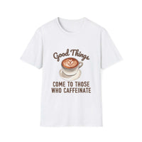 Black Caffeine Lover Tee with "Good Things Come To Those Who Caffeinate" slogan in white text