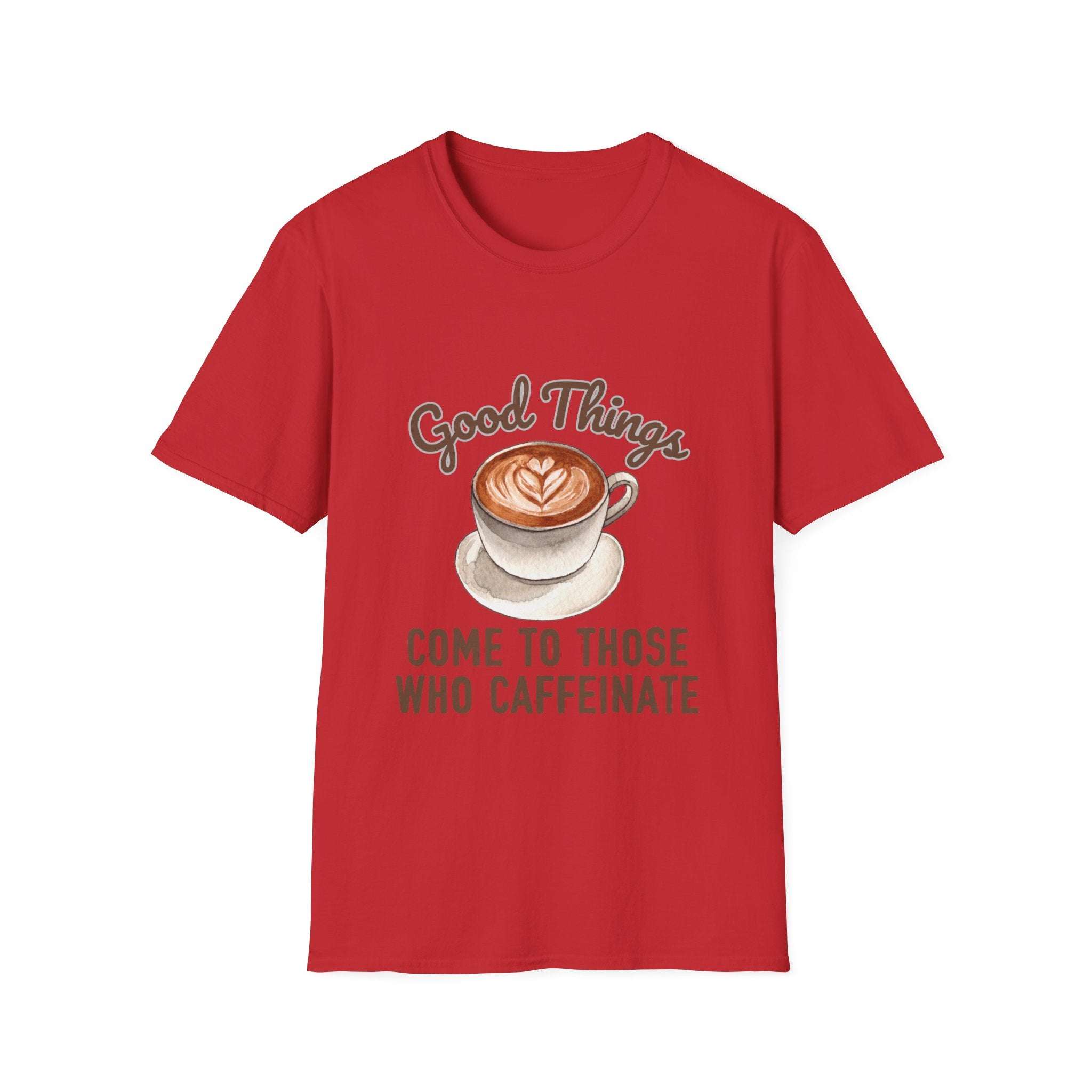 Good Things Come To Those Who Caffeinate T-Shirt - TeninoVentures