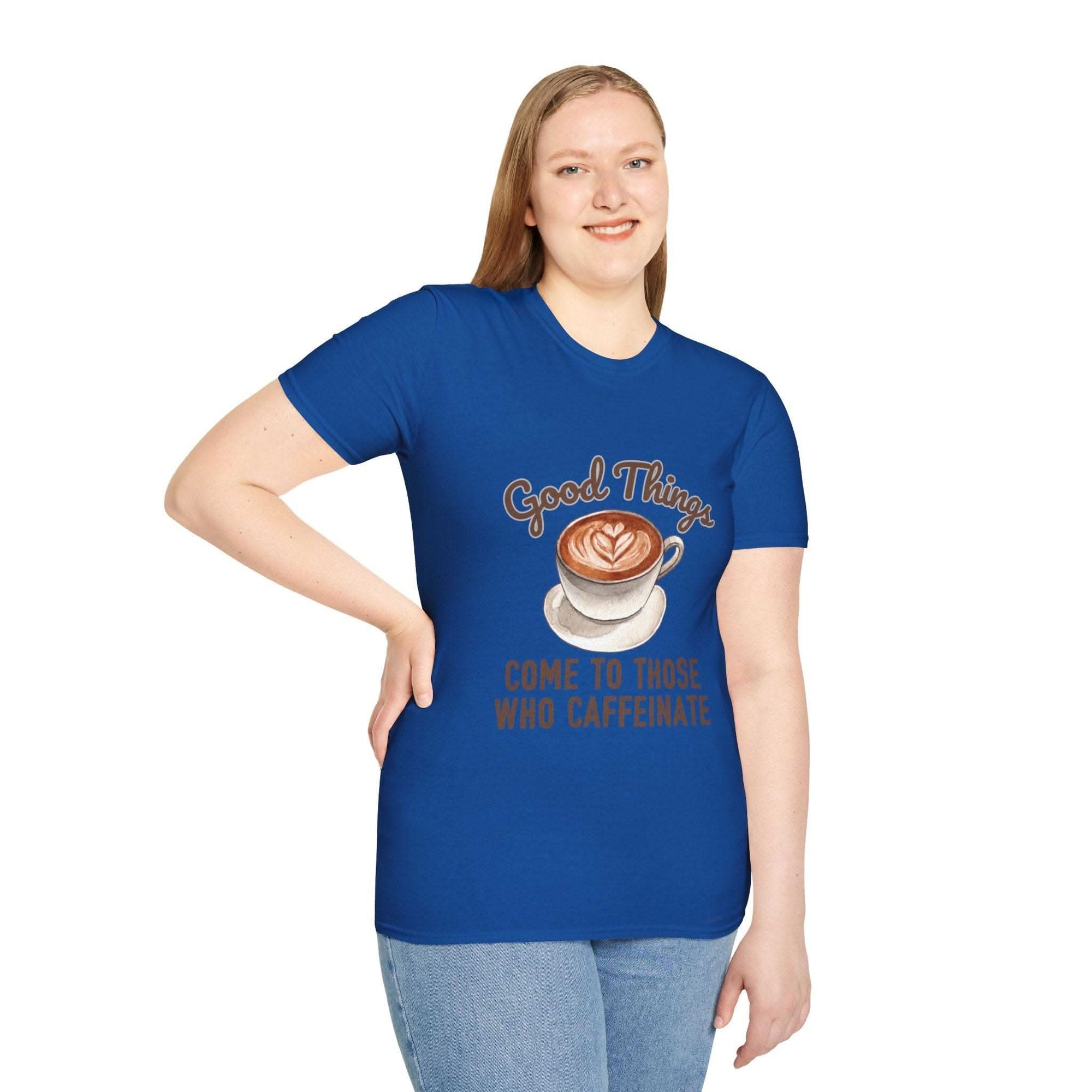 Good Things Come To Those Who Caffeinate T-Shirt - TeninoVentures