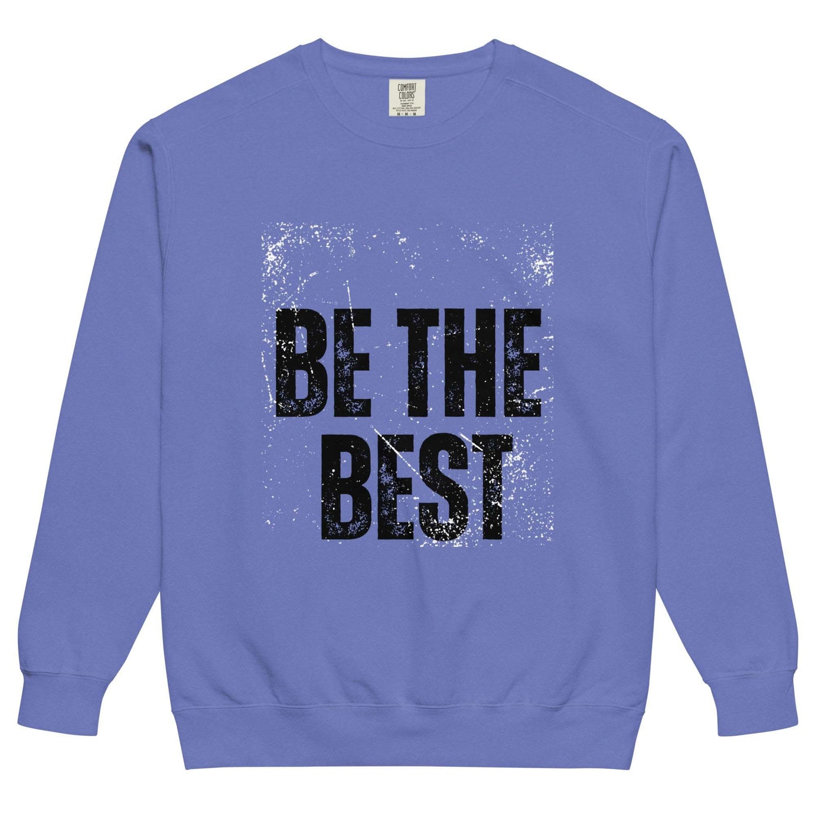 Be The Best Motivational Sweatshirt high-quality pullover with motivational quote for hustlers and go-getters
