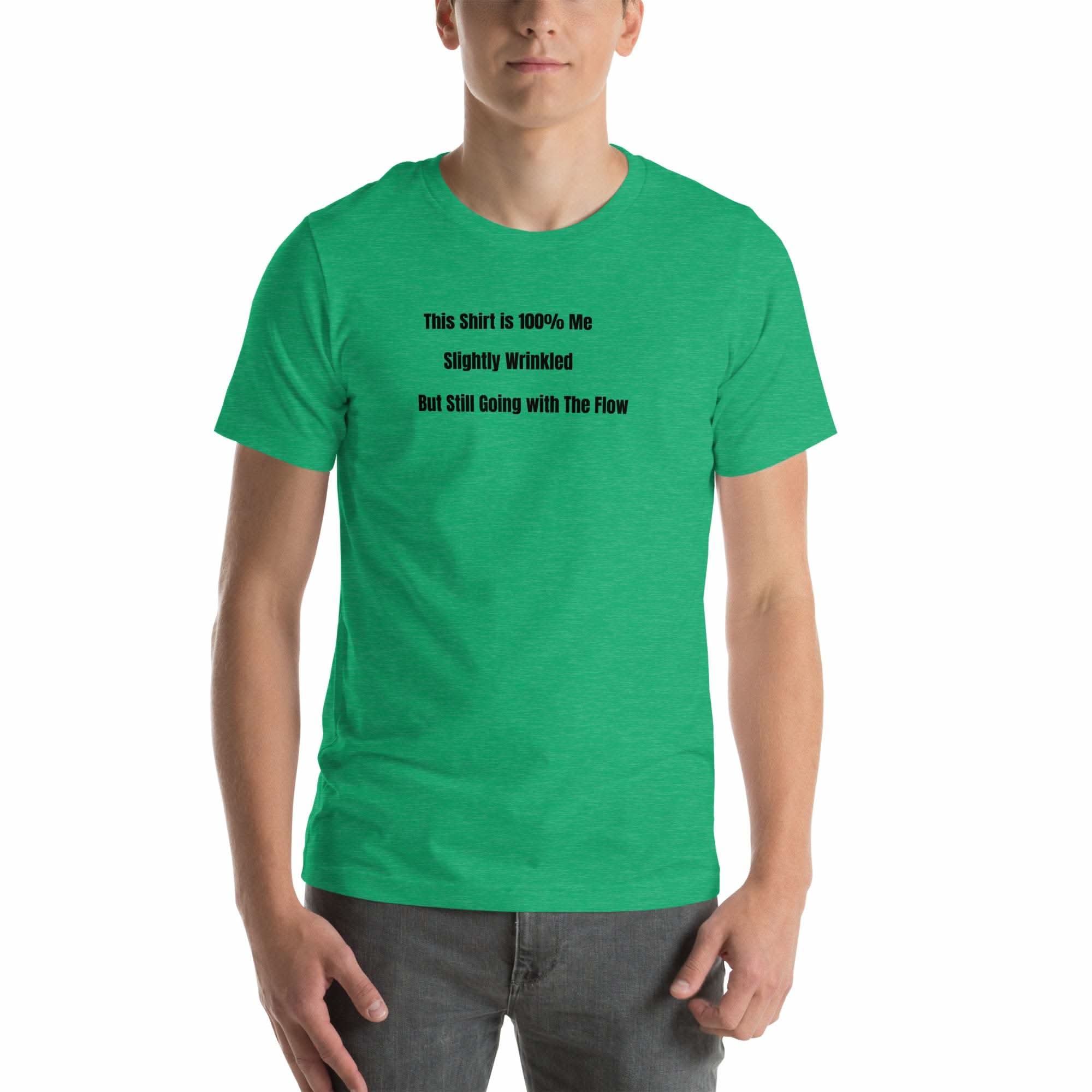 Green funny wrinkled t-shirt with humorous "This Shirt is 100% Me – Slightly Wrinkled but Still Going with the Flow" text, unisex old person humor tee.