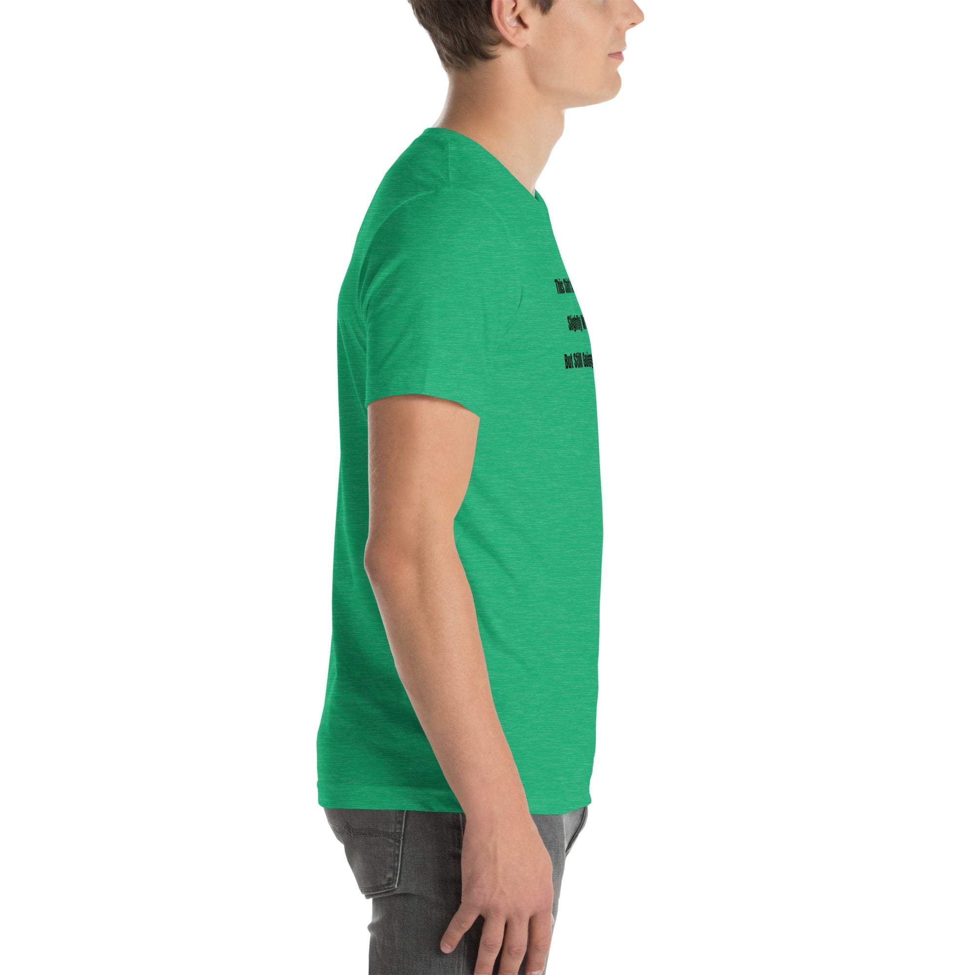 Green funny wrinkled t-shirt with witty phrase for old person humor style, unisex fit, casual and comfortable cotton tee