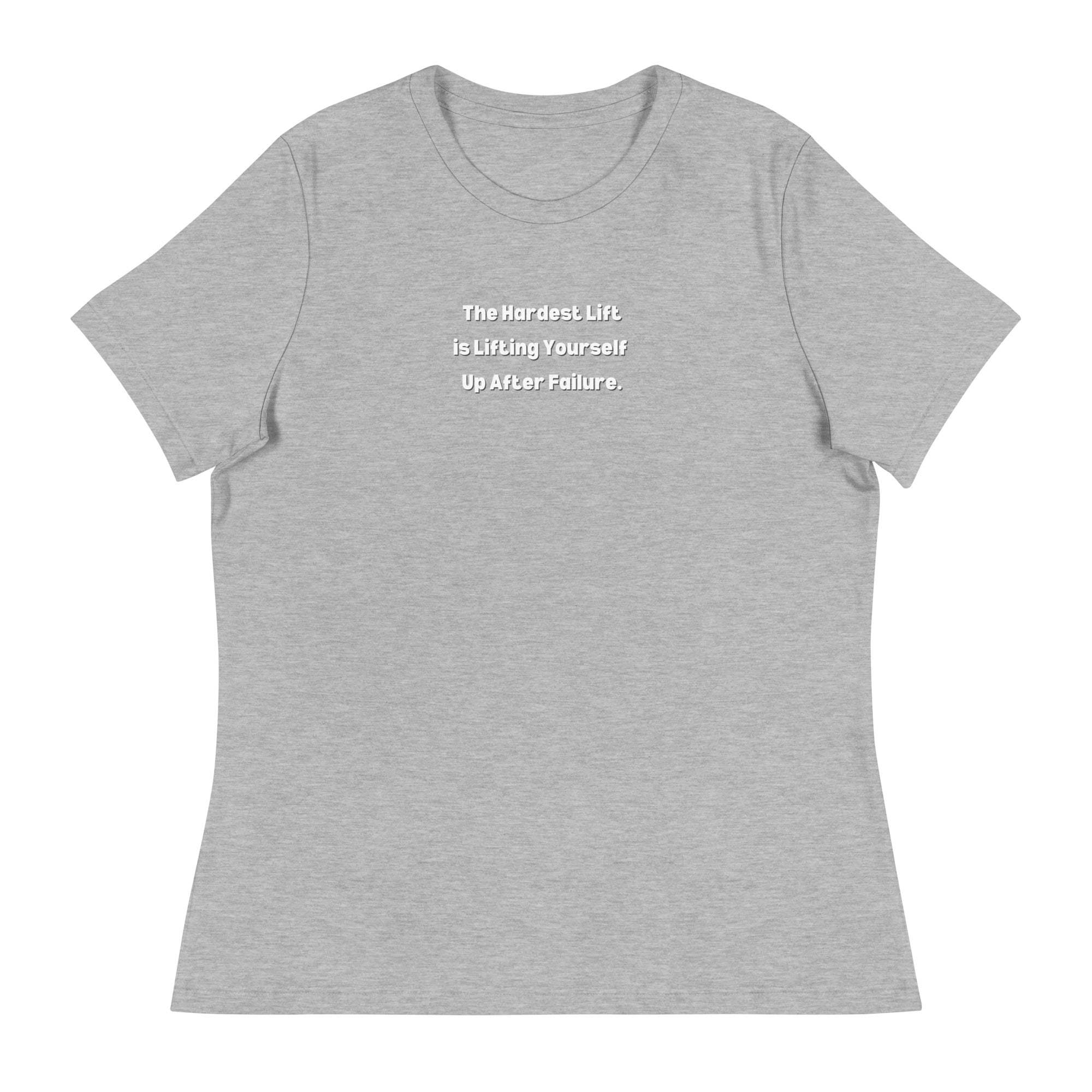 Gray Inspirational T-Shirt for Women with motivational quote "The Hardest Lift is Lifting Yourself Up After Failure" in white text