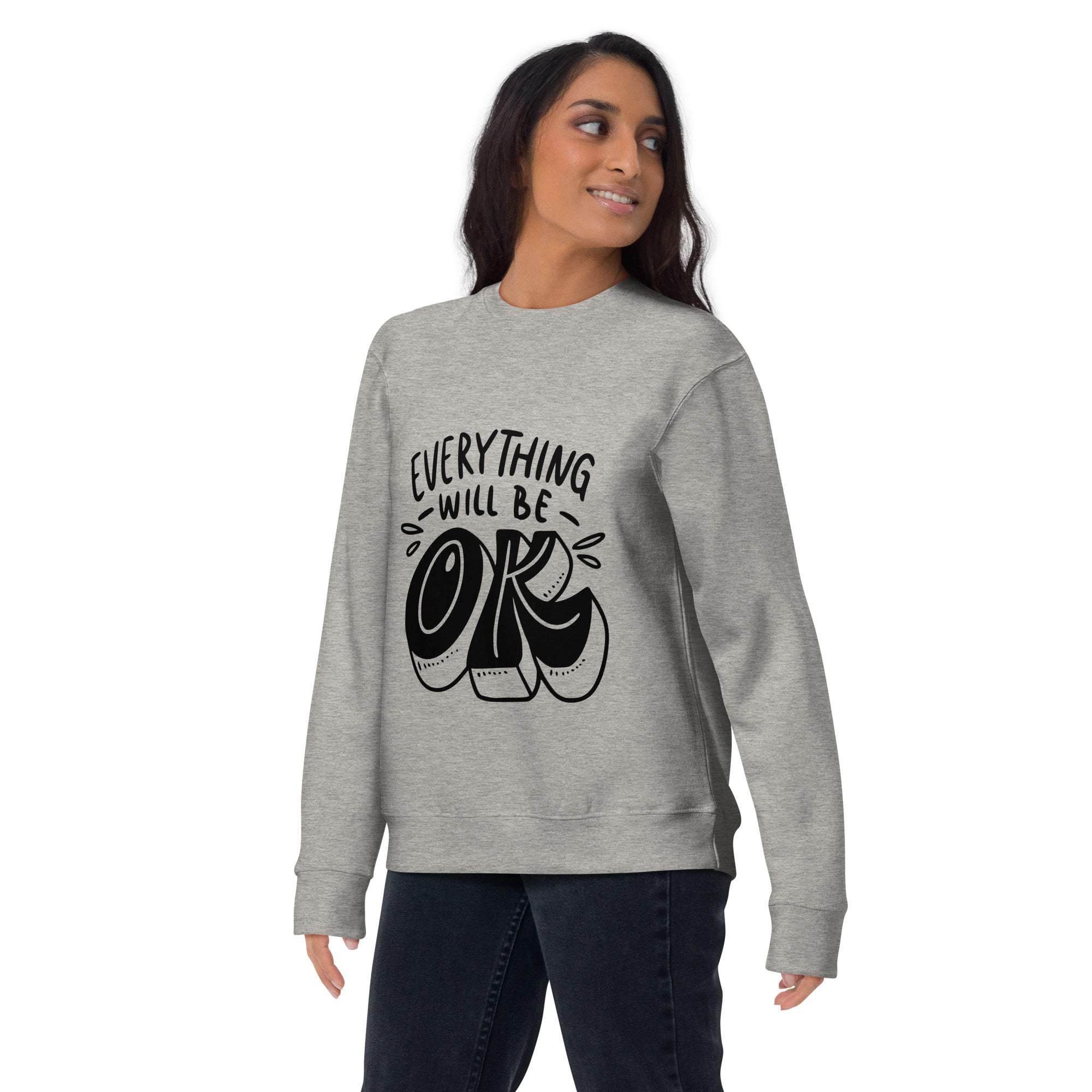 Everything Will Be OK sweatshirt