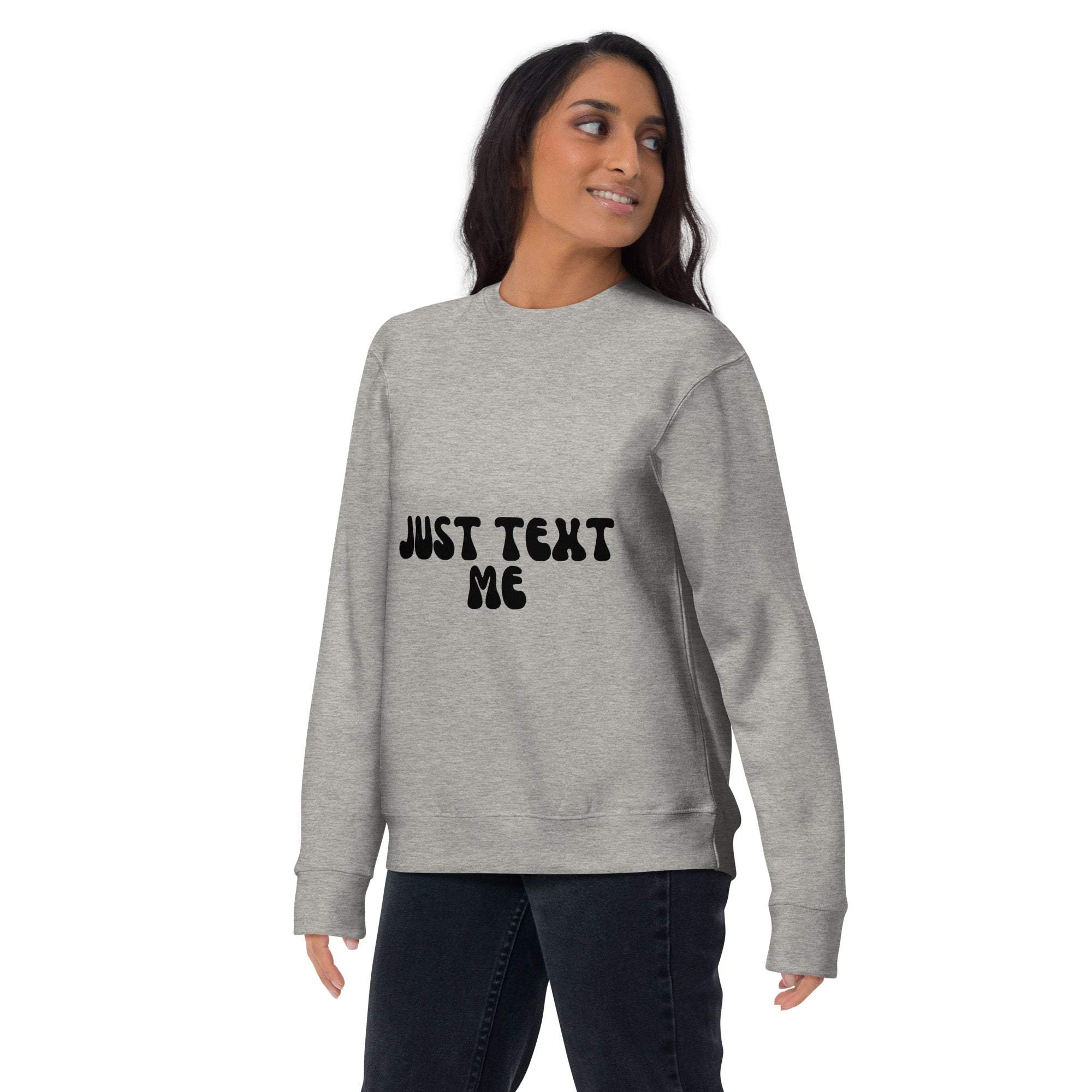 gray "Just Text Me" sweatshirt with black text worn by woman, casual unisex crewneck pullover, soft and cozy Text Me Sweatshirt