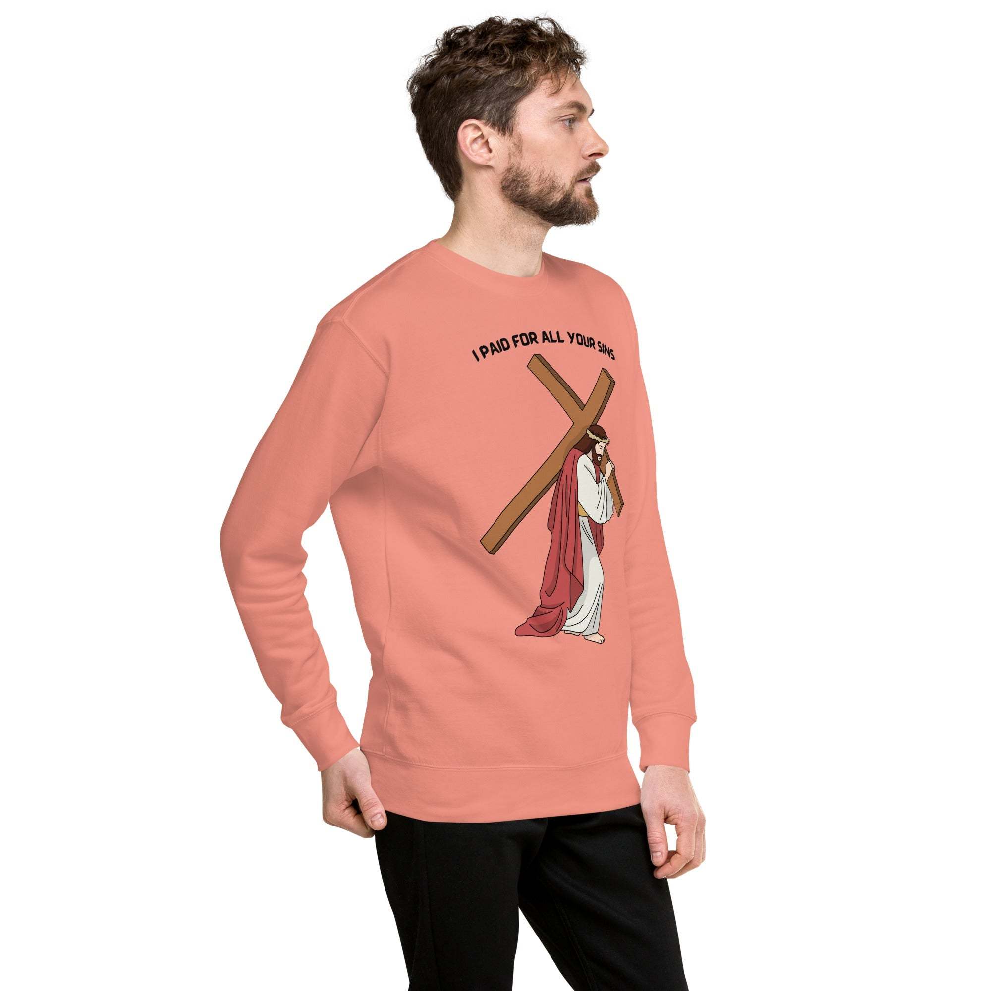 I Paid For All Your Sins sweatshirt