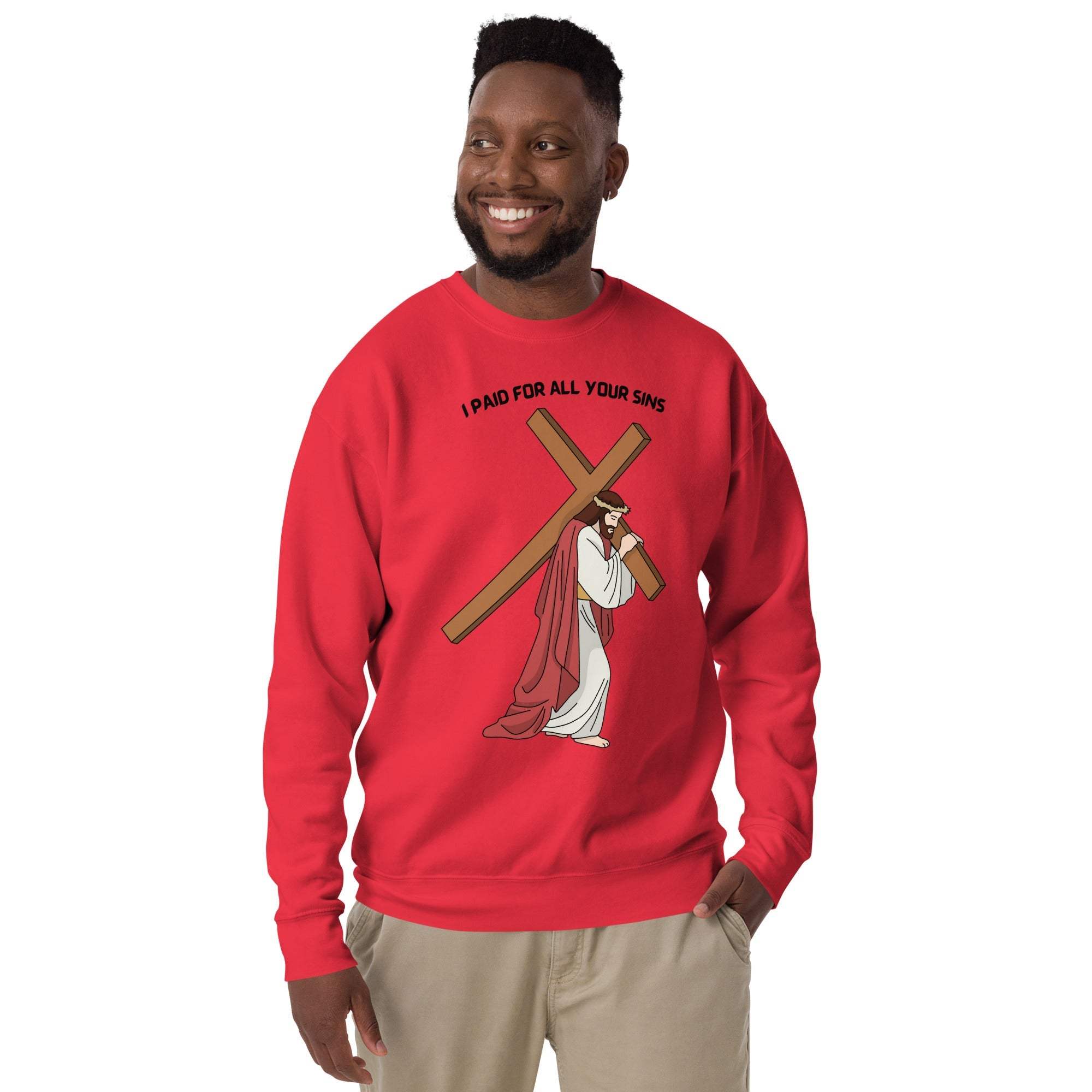 I Paid For All Your Sins sweatshirt