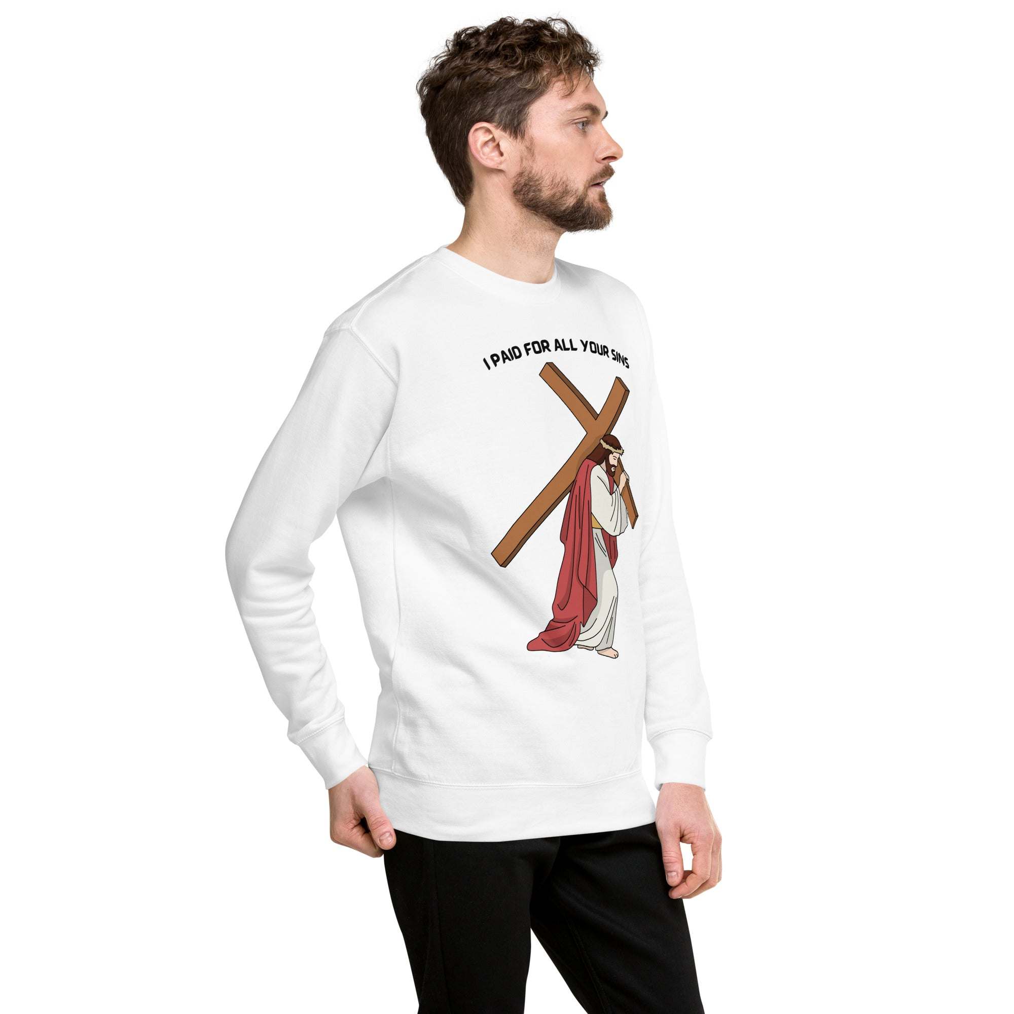 I Paid For All Your Sins sweatshirt