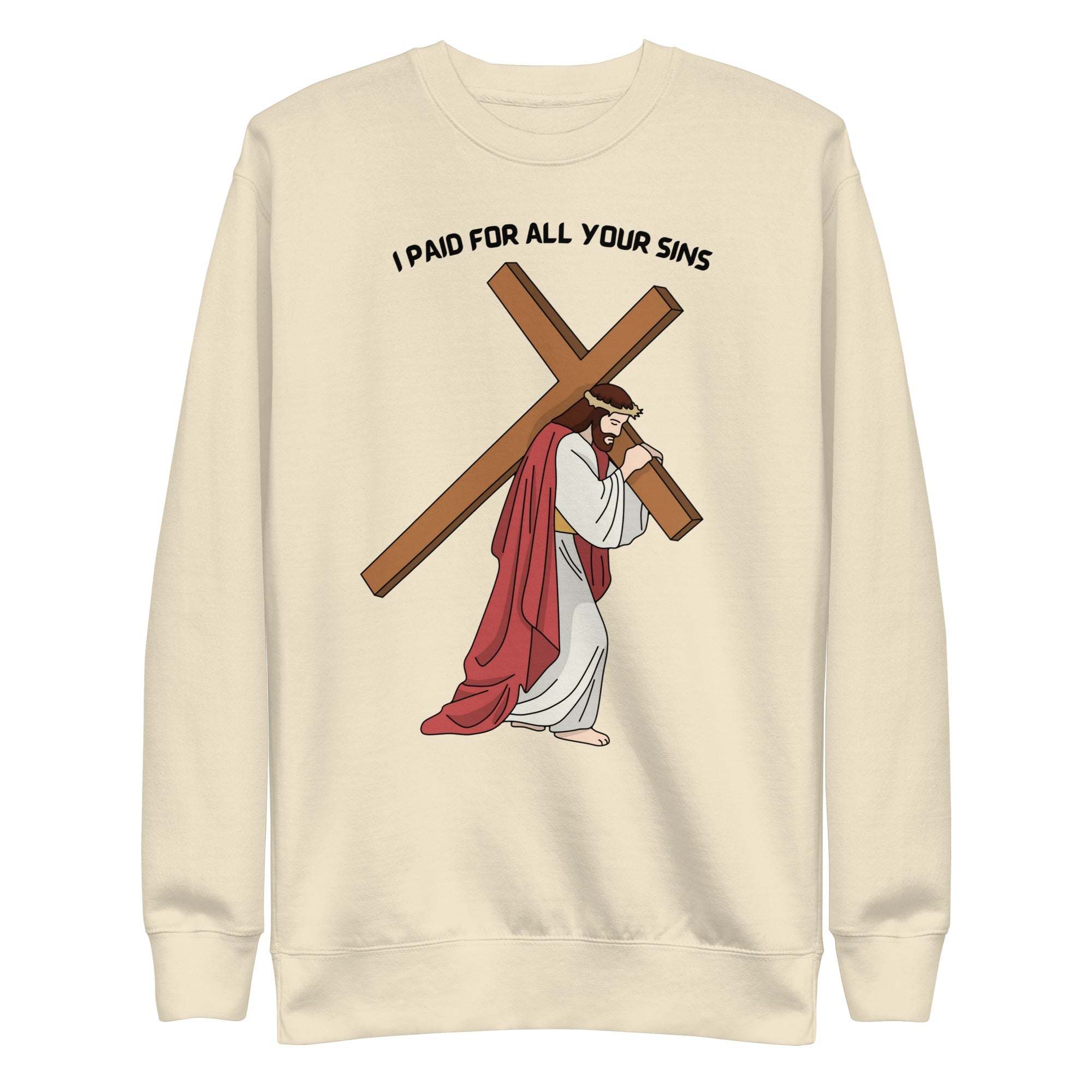I Paid For All Your Sins sweatshirt